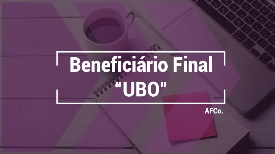 Beneficiário Final (UBO): quem realmente está por trás da estrutura?